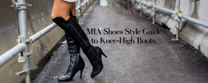 December 26, 2014 MIA Shoes Style Guide to Knee-High Boots